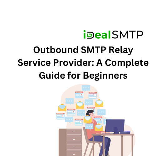 Outbound SMTP Relay Service Provider A Complete Guide