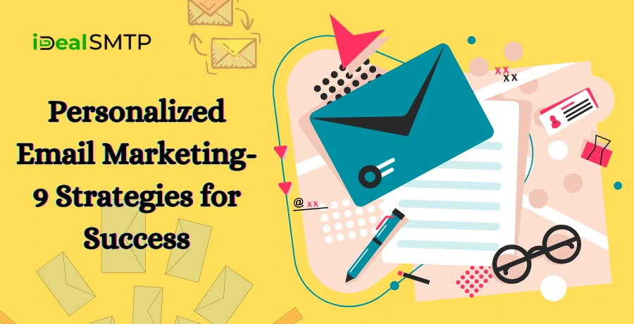 Personalized Email Marketing- 9 Strategies for Success 