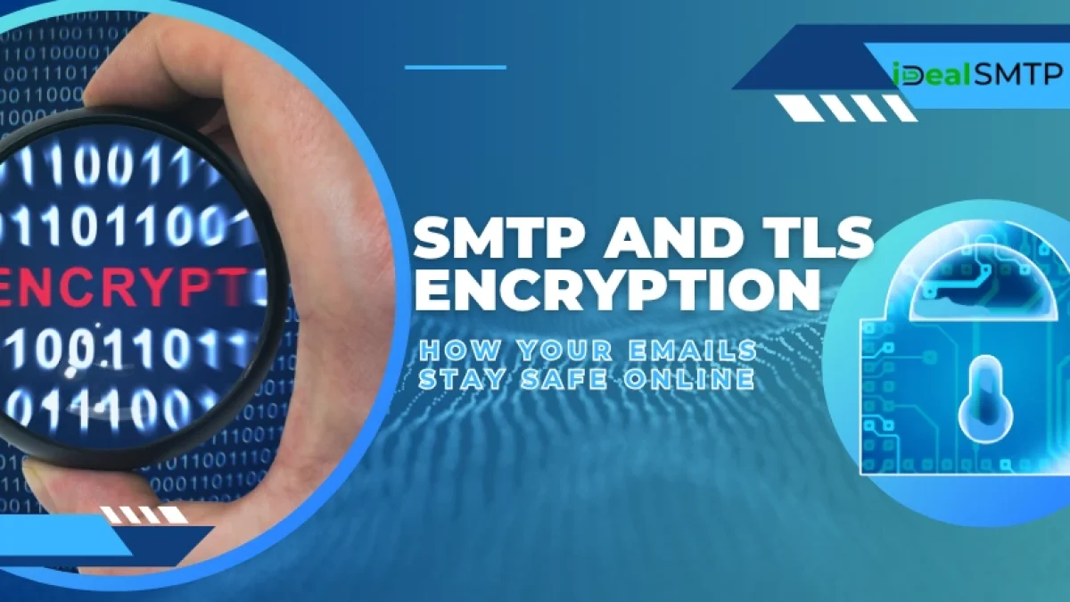 SMTP and TLS Encryption- How Your Emails Stay Safe Online - idealsmtp