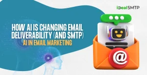 How AI Is Changing Email Deliverability (and SMTP)- AI in Email Marketing